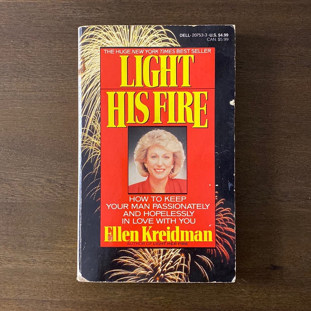 Light His Fire: How to Keep Your Man Passionately & Hopelessly in Love With You